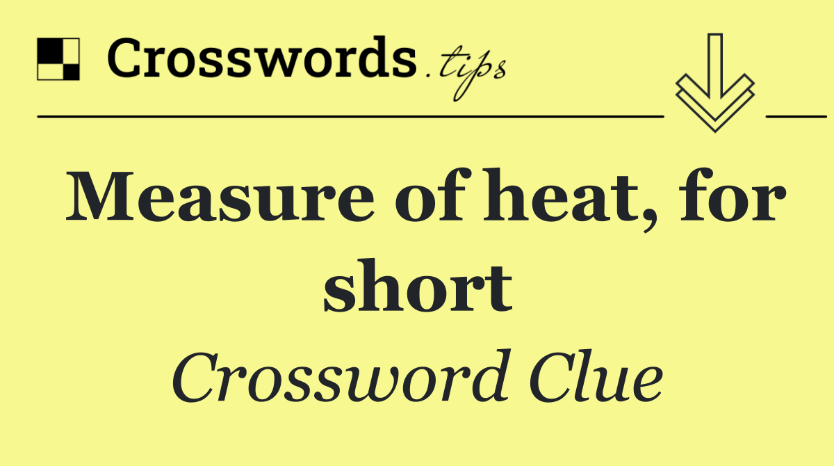 Measure of heat, for short