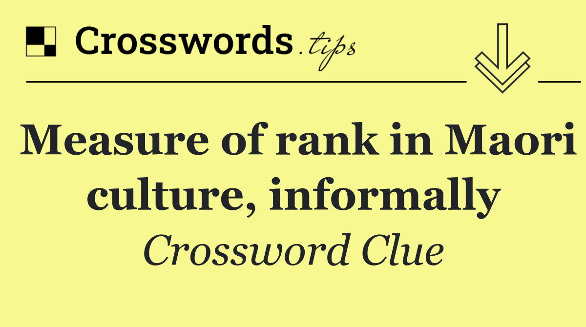 Measure of rank in Maori culture, informally