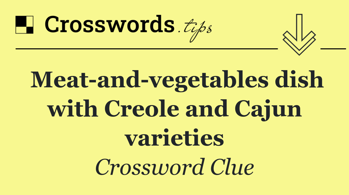 Meat and vegetables dish with Creole and Cajun varieties