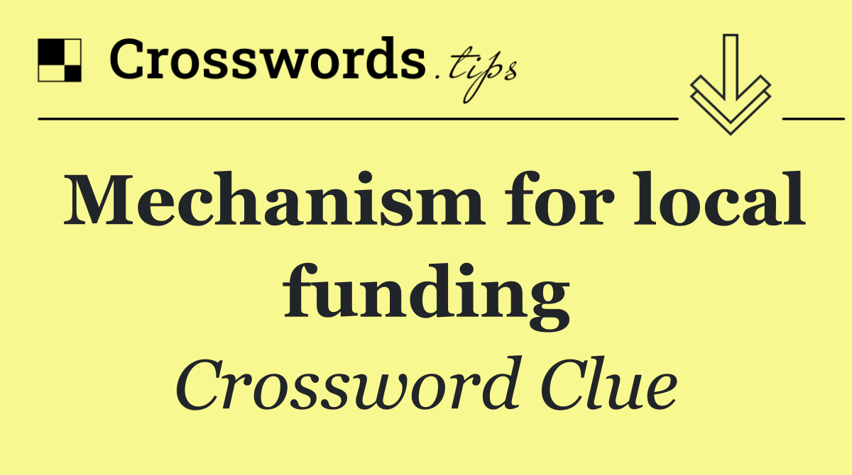 Mechanism for local funding