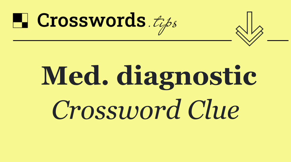 Med. diagnostic