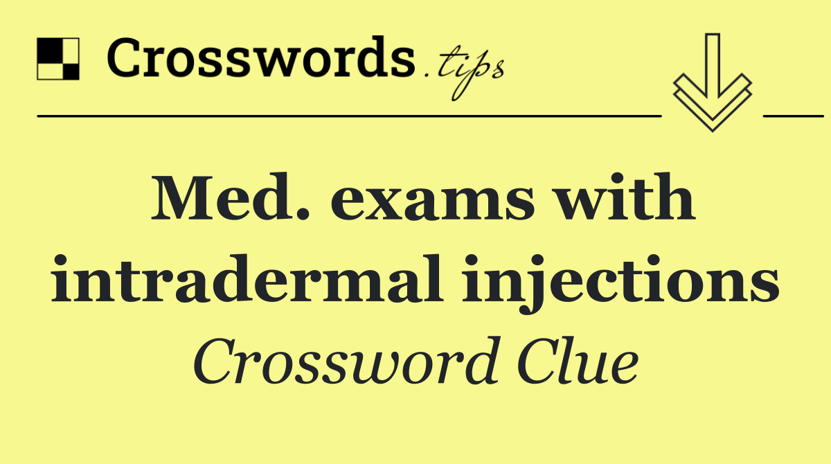 Med. exams with intradermal injections