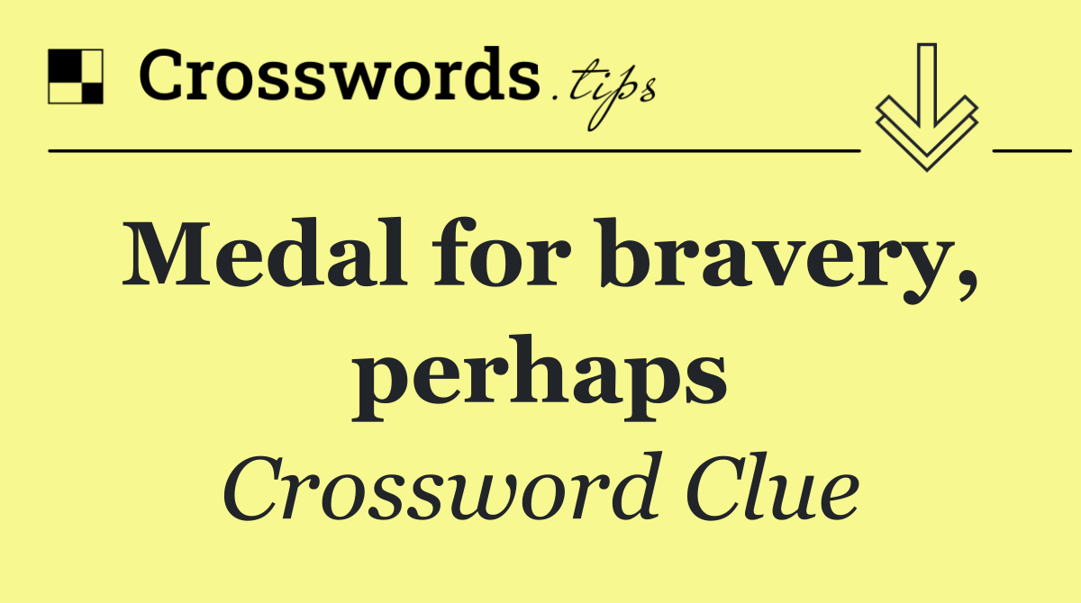 Medal for bravery, perhaps
