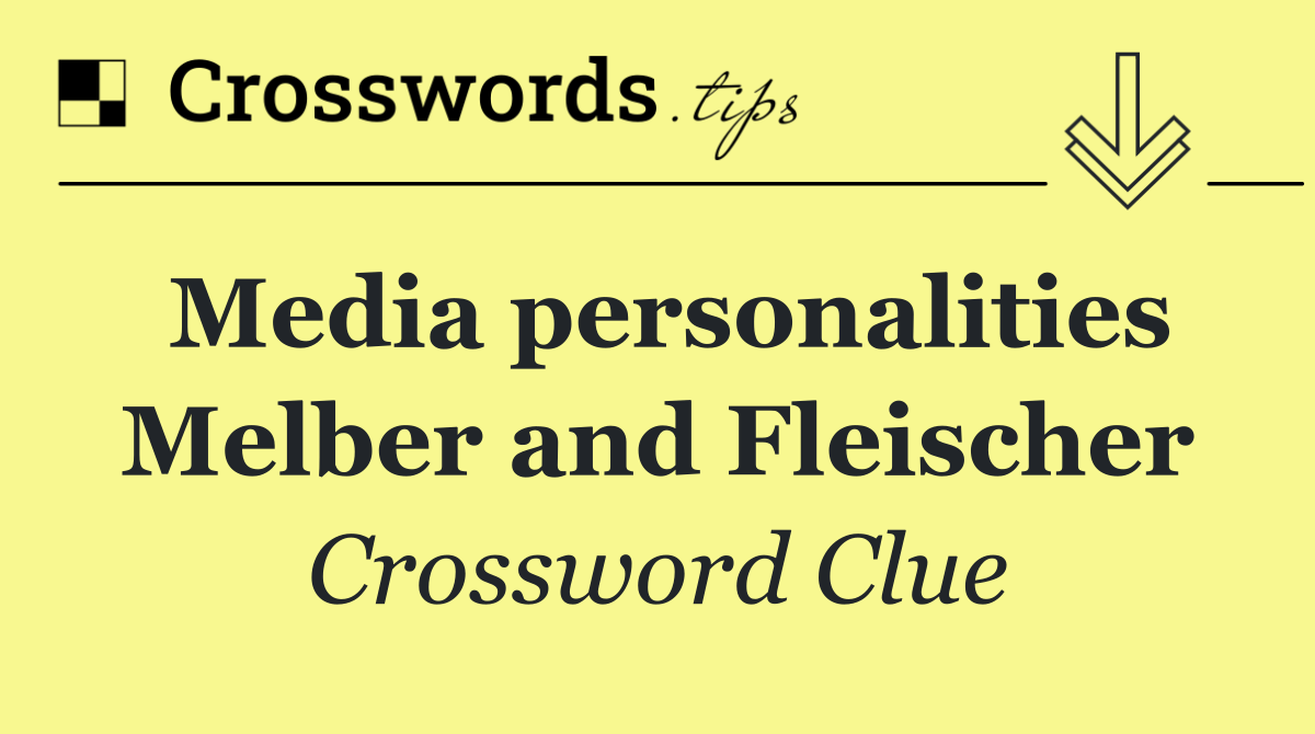 Media personalities Melber and Fleischer