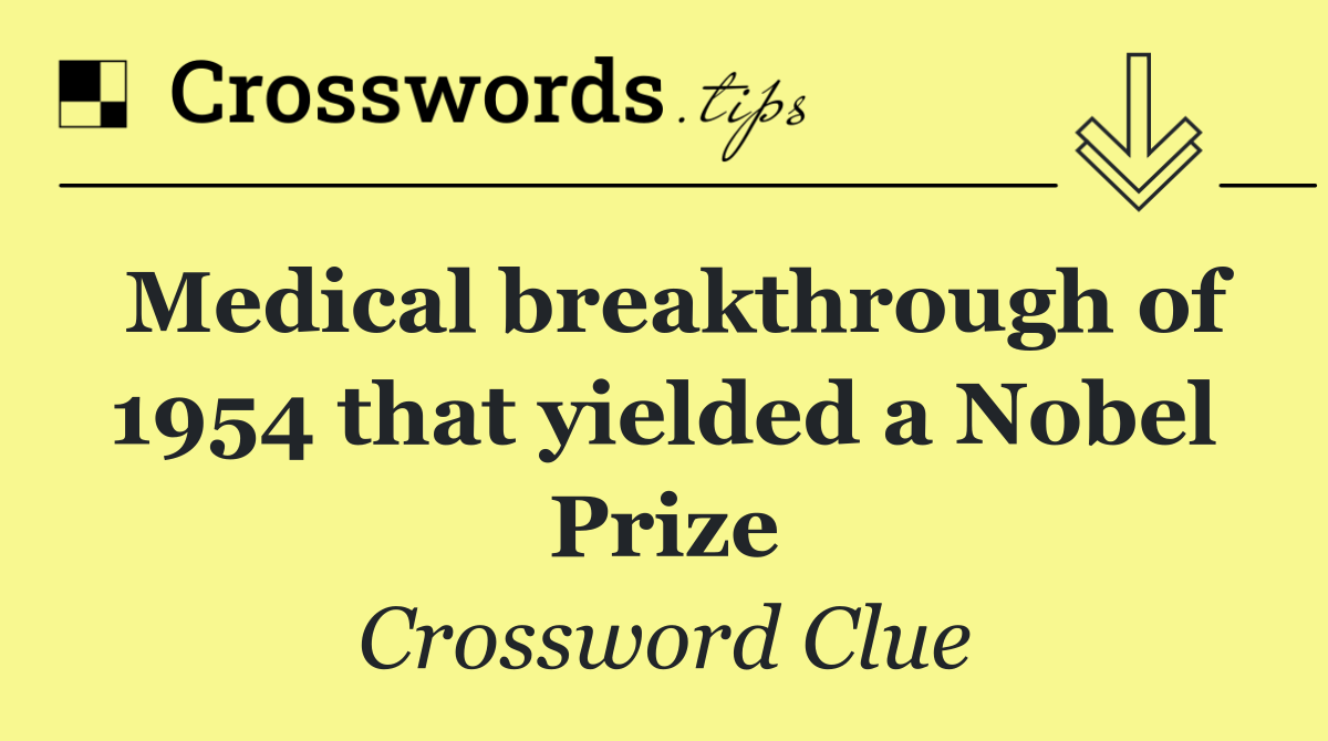 Medical breakthrough of 1954 that yielded a Nobel Prize