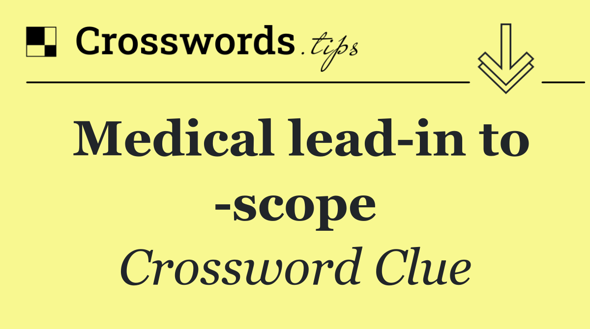 Medical lead in to  scope