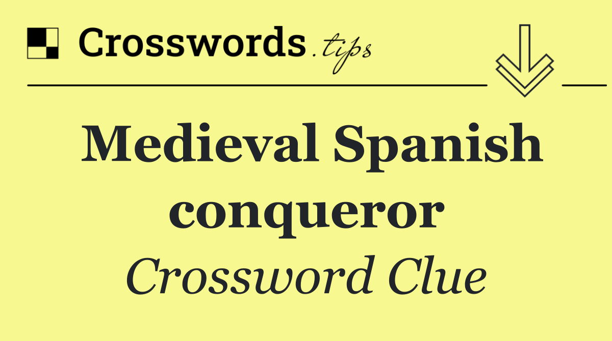 Medieval Spanish conqueror