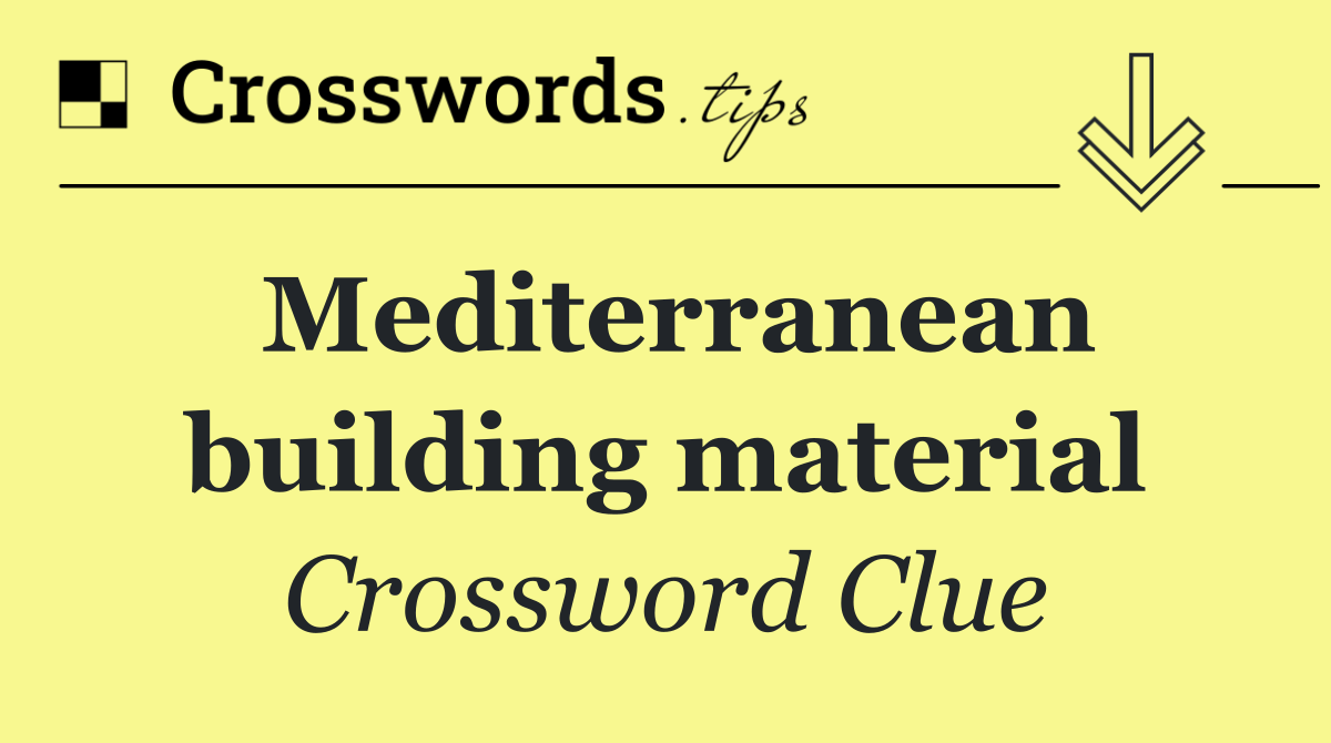 Mediterranean building material
