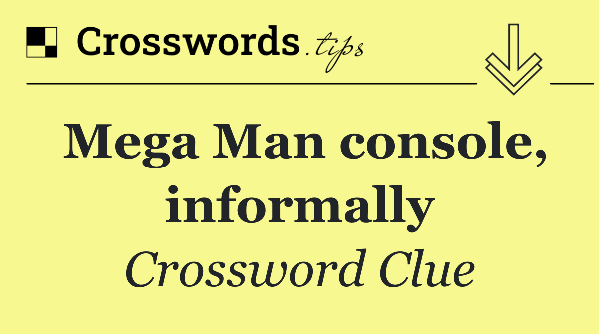 Mega Man console, informally