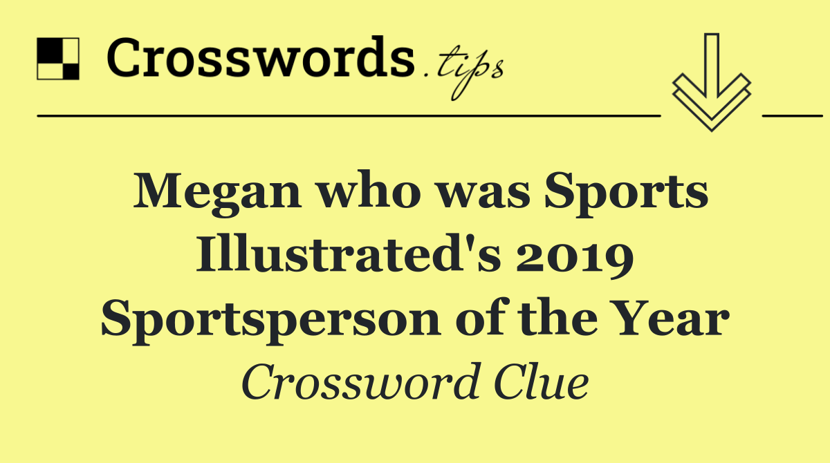Megan who was Sports Illustrated's 2019 Sportsperson of the Year