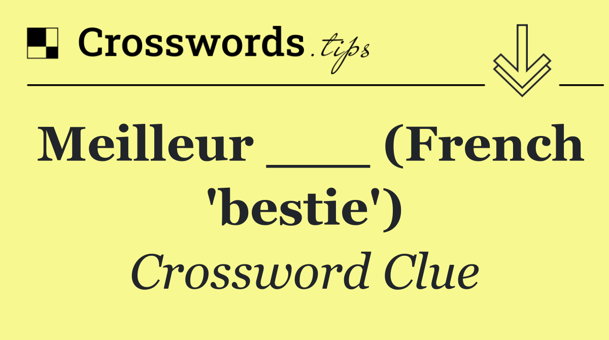 Meilleur ___ (French 'bestie')