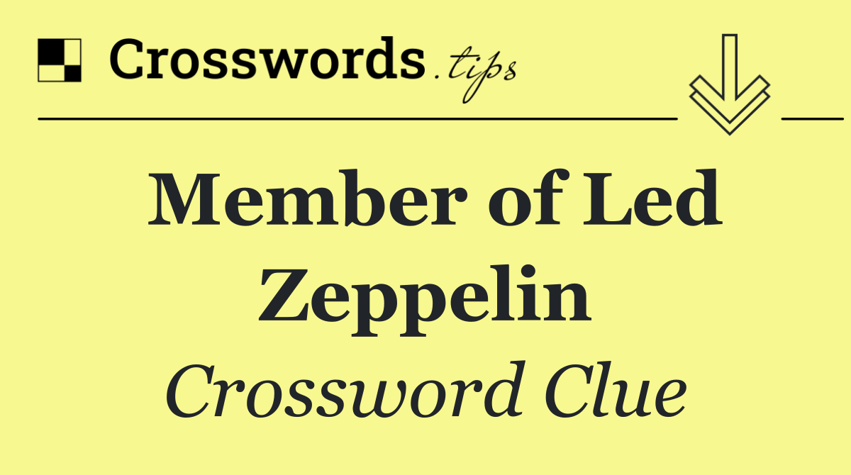 Member of Led Zeppelin