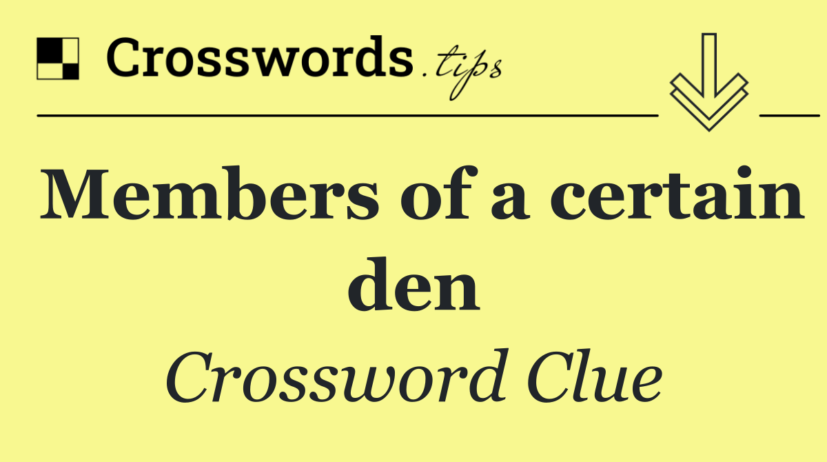 Members of a certain den