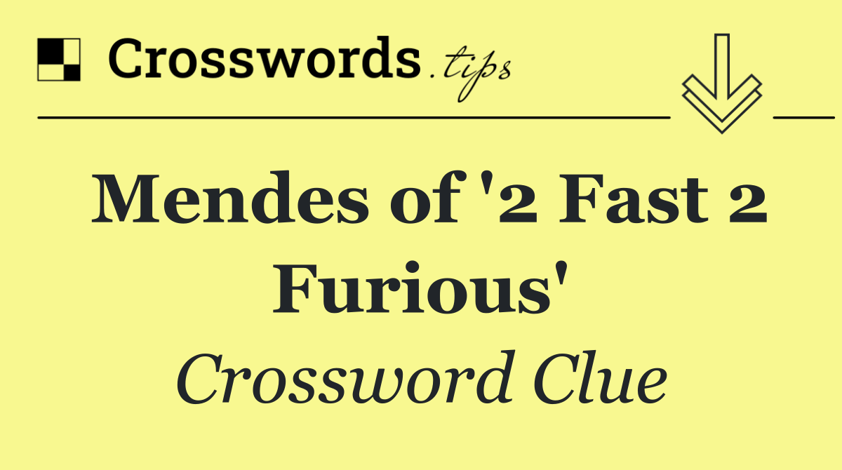 Mendes of '2 Fast 2 Furious'