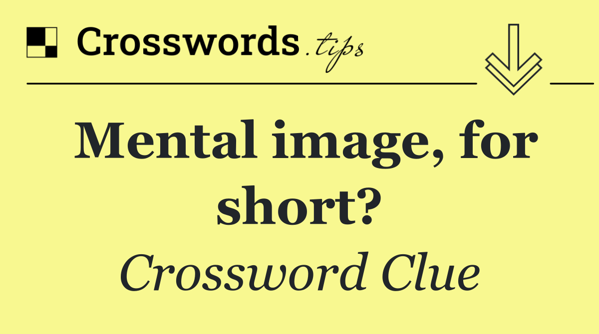 Mental image, for short?