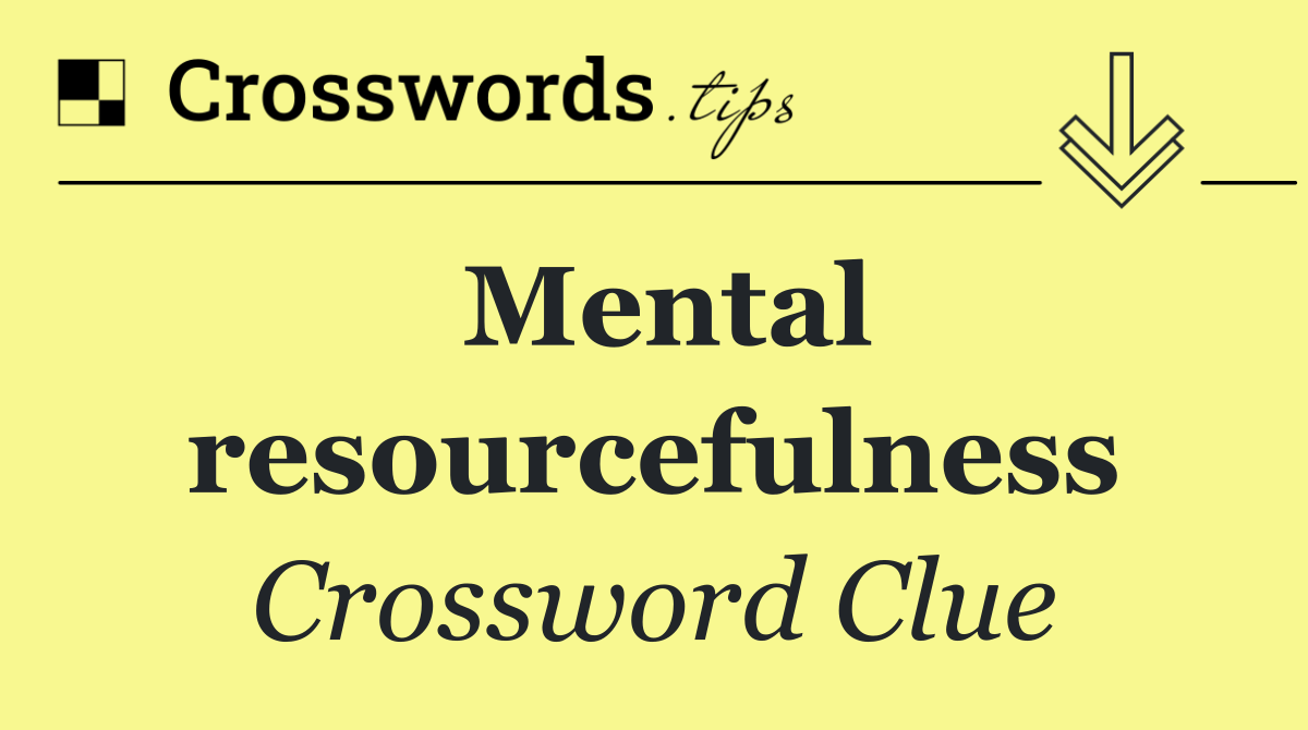 Mental resourcefulness