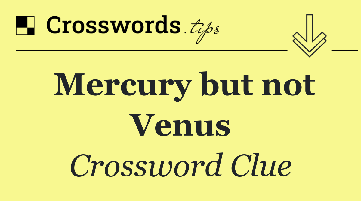 Mercury but not Venus