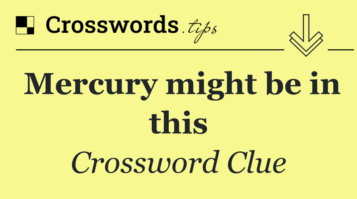 Mercury might be in this