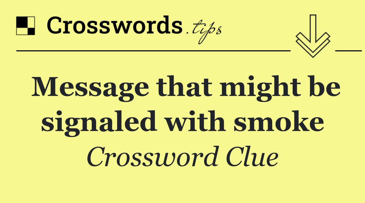 Message that might be signaled with smoke