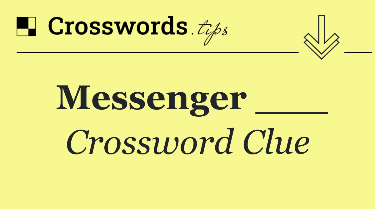 Messenger ___