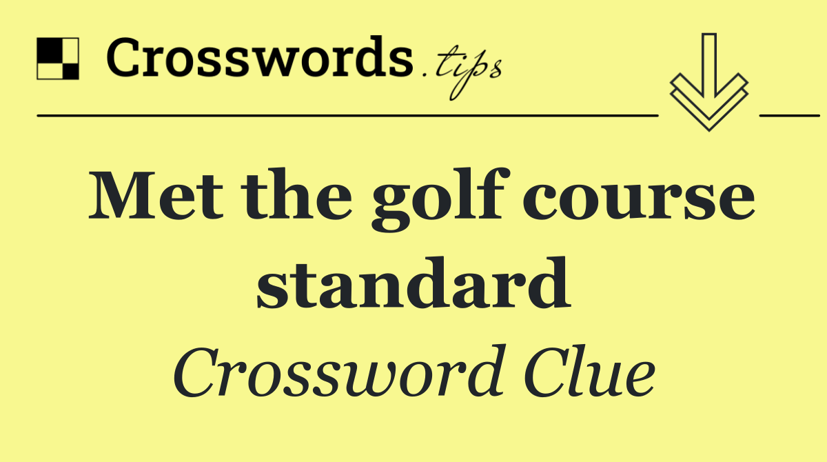 Met the golf course standard