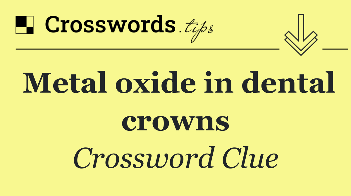 Metal oxide in dental crowns