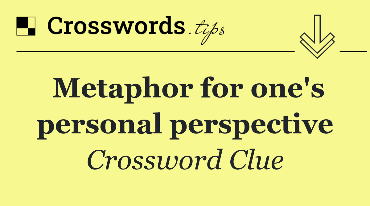 Metaphor for one's personal perspective