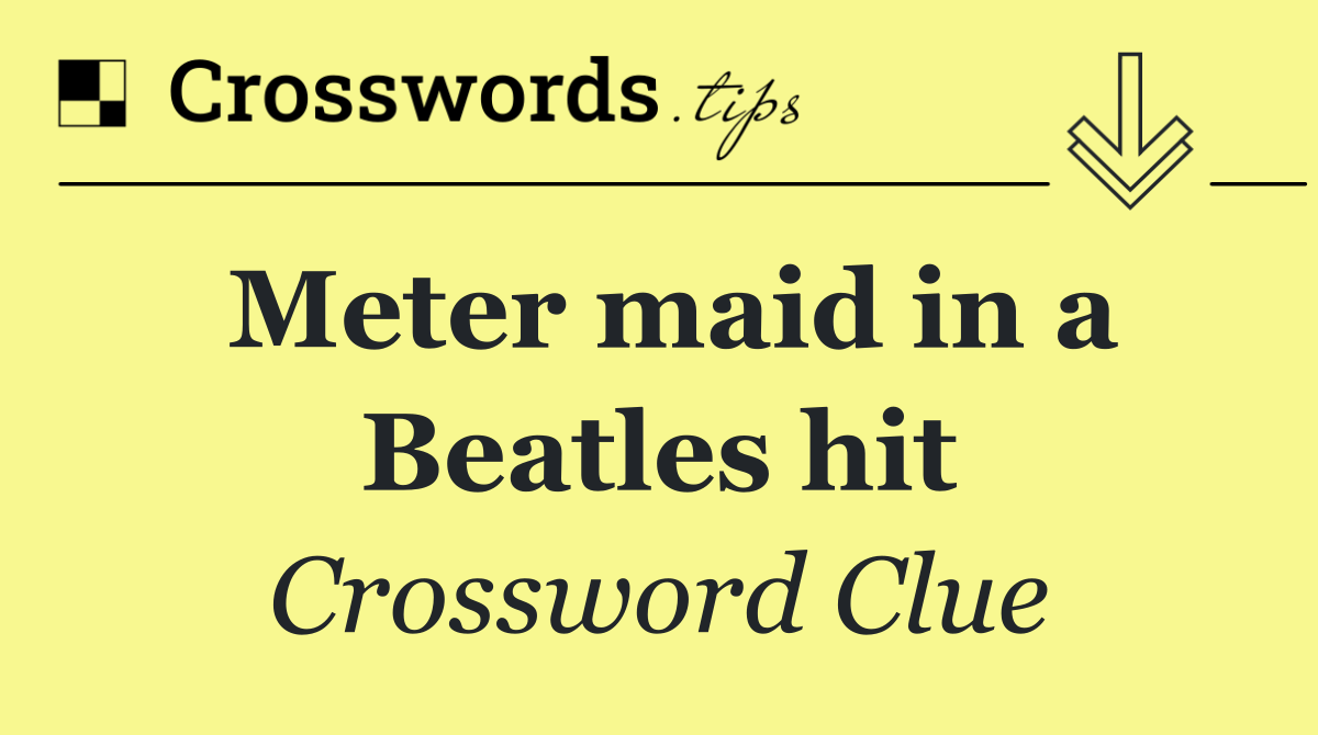 Meter maid in a Beatles hit