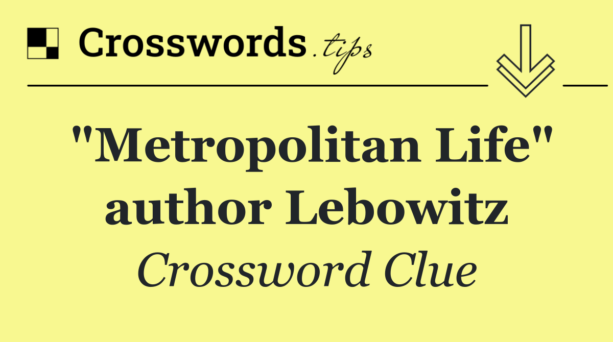 "Metropolitan Life" author Lebowitz