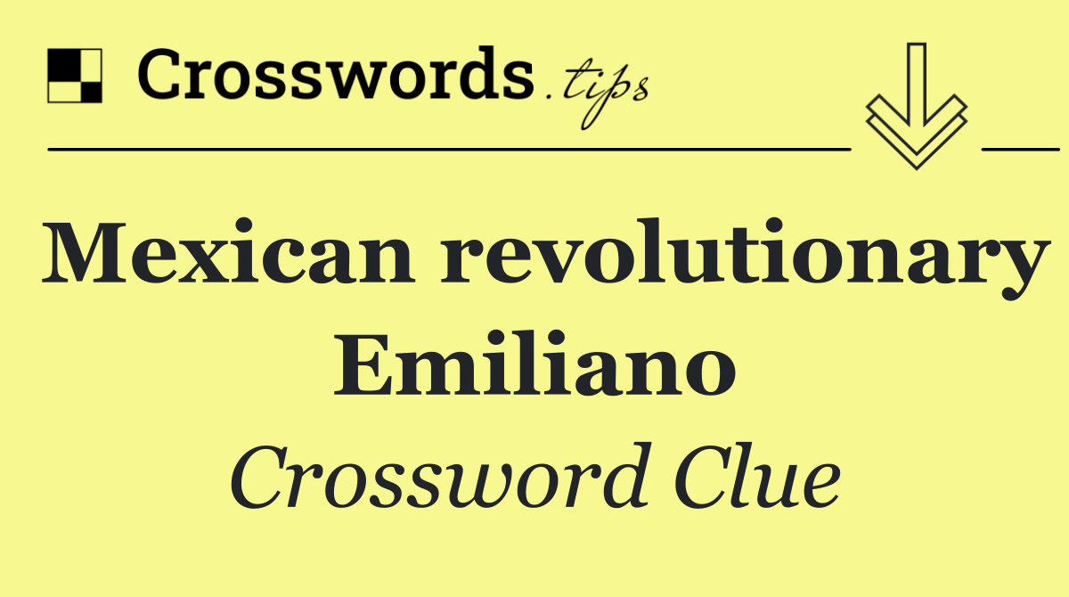 Mexican revolutionary Emiliano