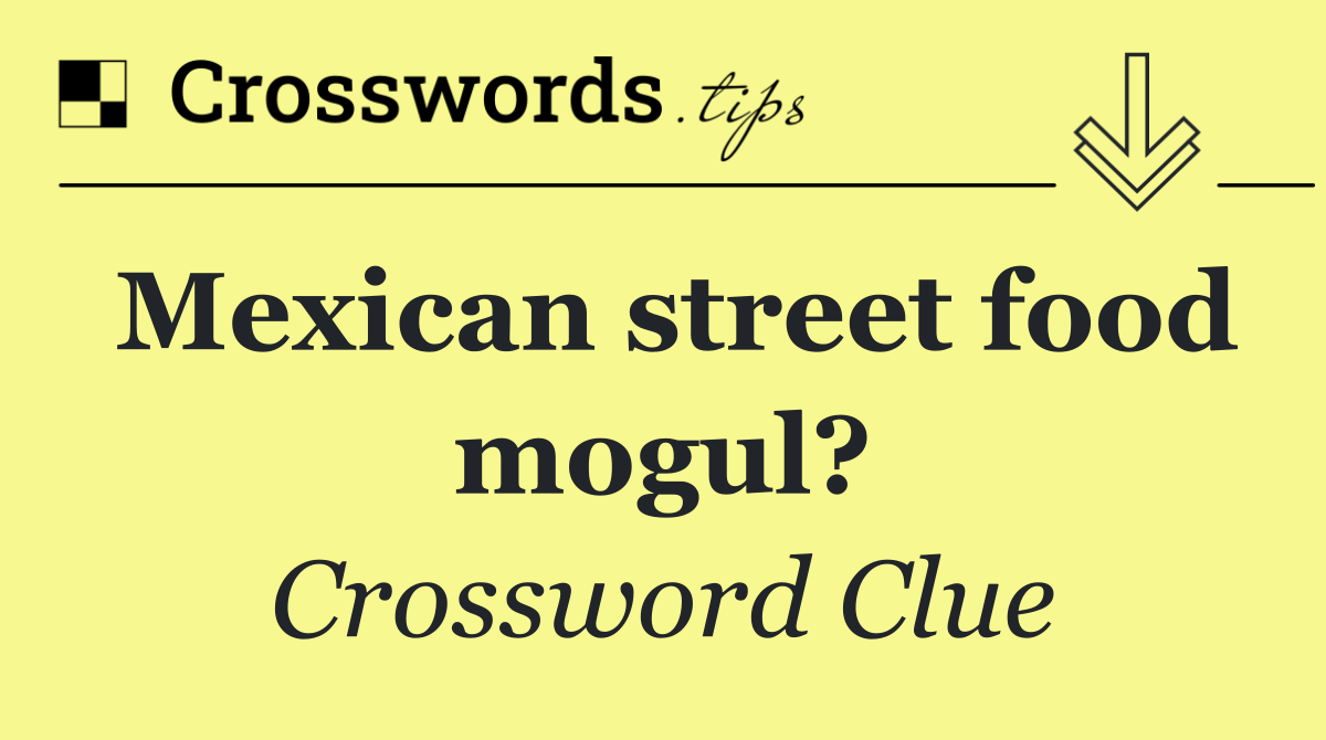 Mexican street food mogul?