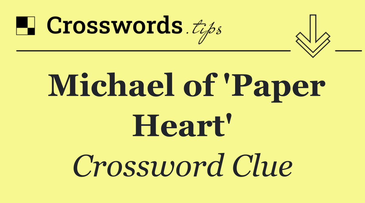 Michael of 'Paper Heart'