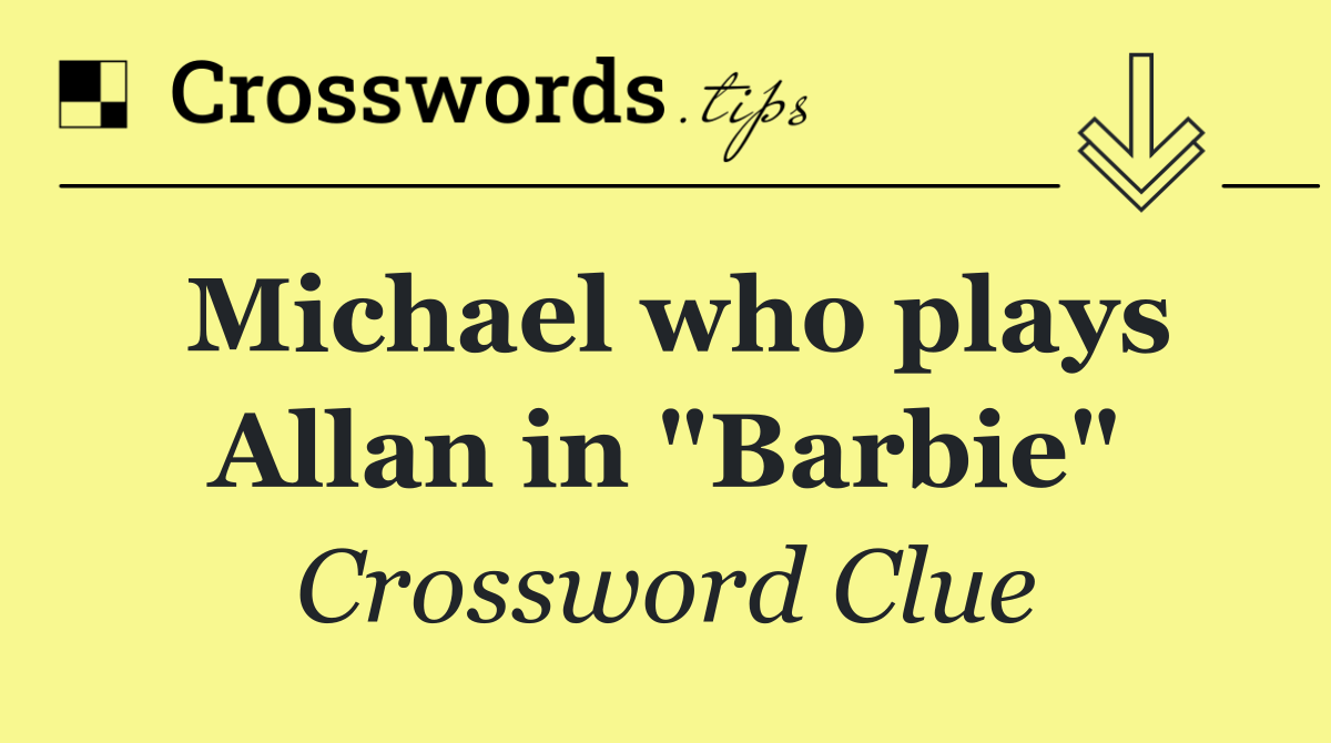 Michael who plays Allan in "Barbie"