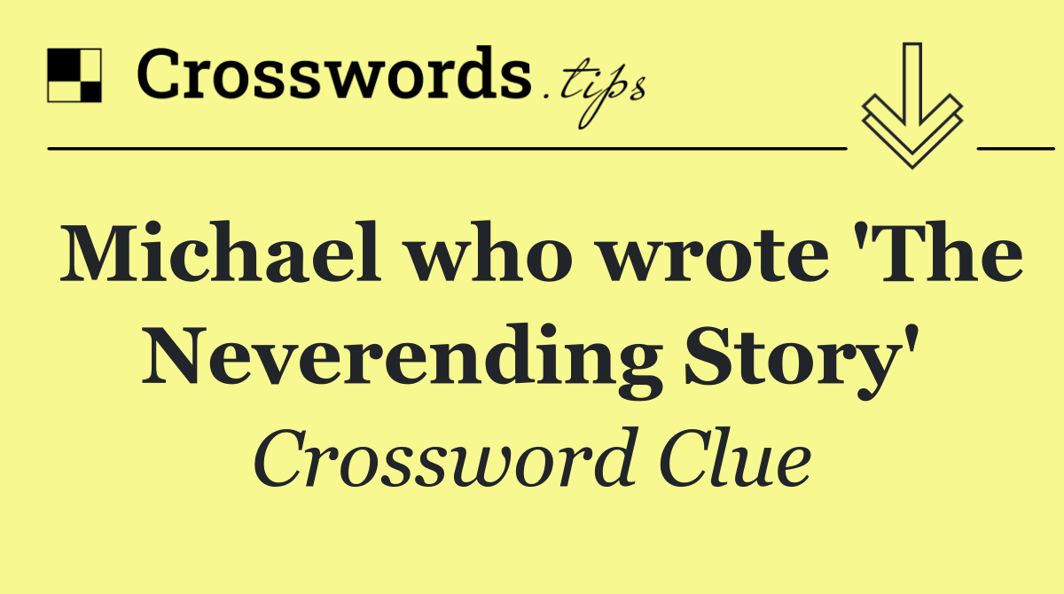 Michael who wrote 'The Neverending Story'
