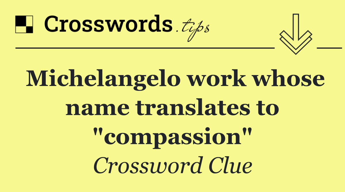 Michelangelo work whose name translates to "compassion"