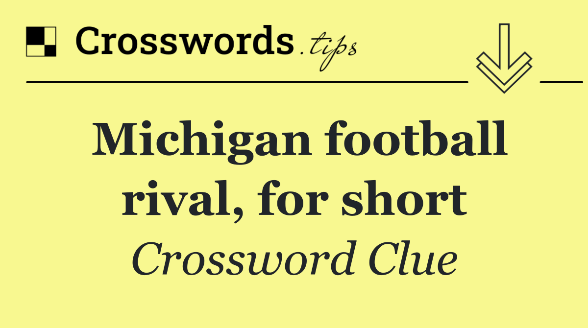 Michigan football rival, for short