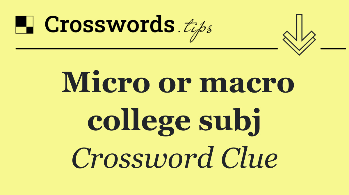 Micro or macro college subj