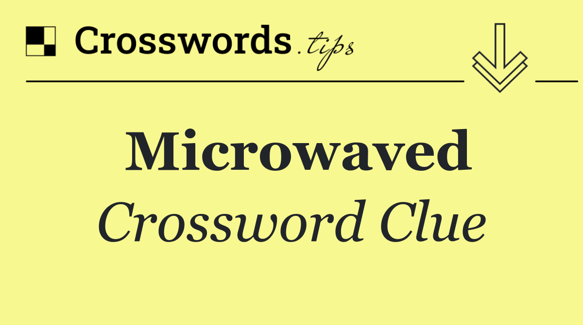 Microwaved