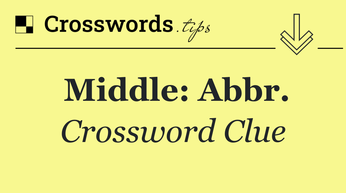 Middle: Abbr.