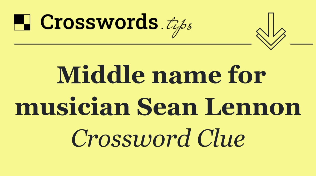 Middle name for musician Sean Lennon