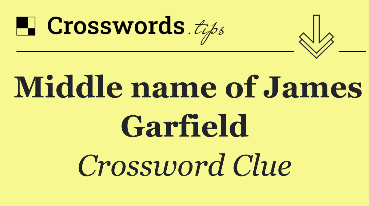 Middle name of James Garfield
