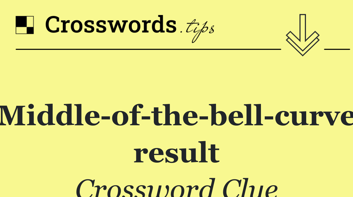 Middle of the bell curve result