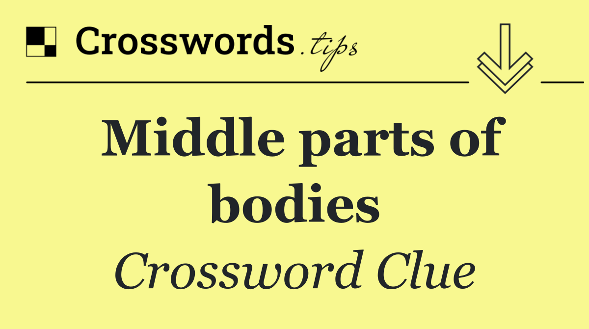 Middle parts of bodies