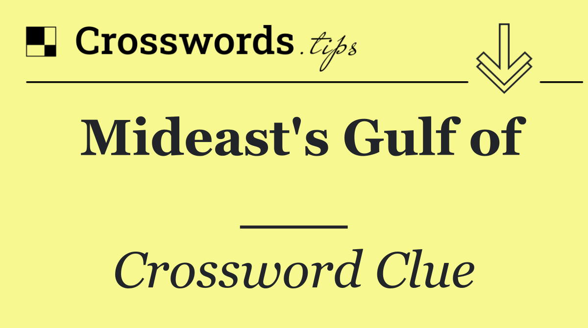 Mideast's Gulf of ___