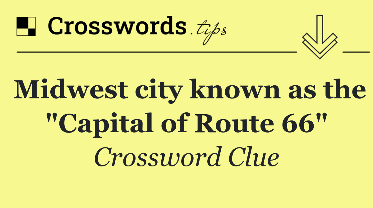 Midwest city known as the "Capital of Route 66"