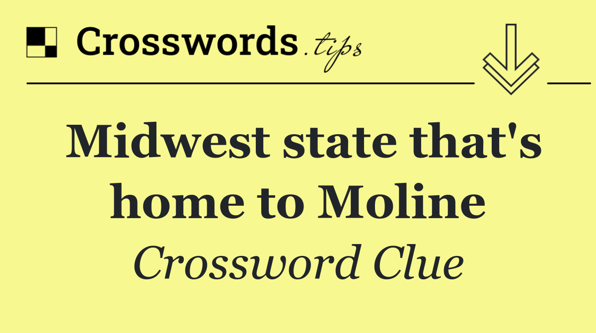 Midwest state that's home to Moline