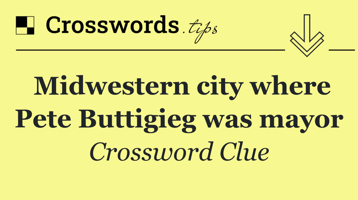 Midwestern city where Pete Buttigieg was mayor