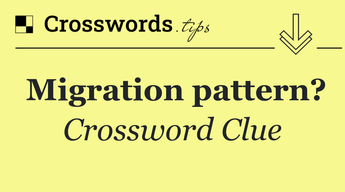 Migration pattern?