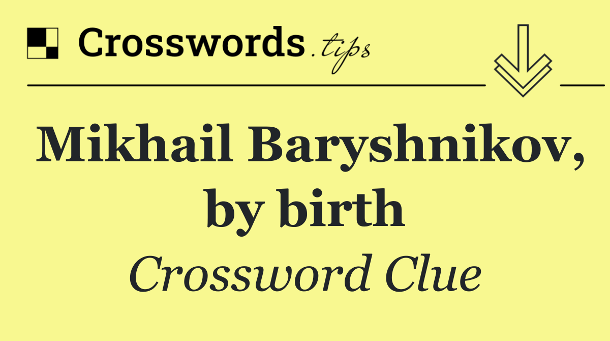 Mikhail Baryshnikov, by birth