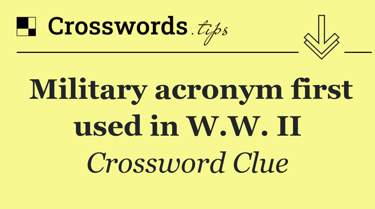 Military acronym first used in W.W. II